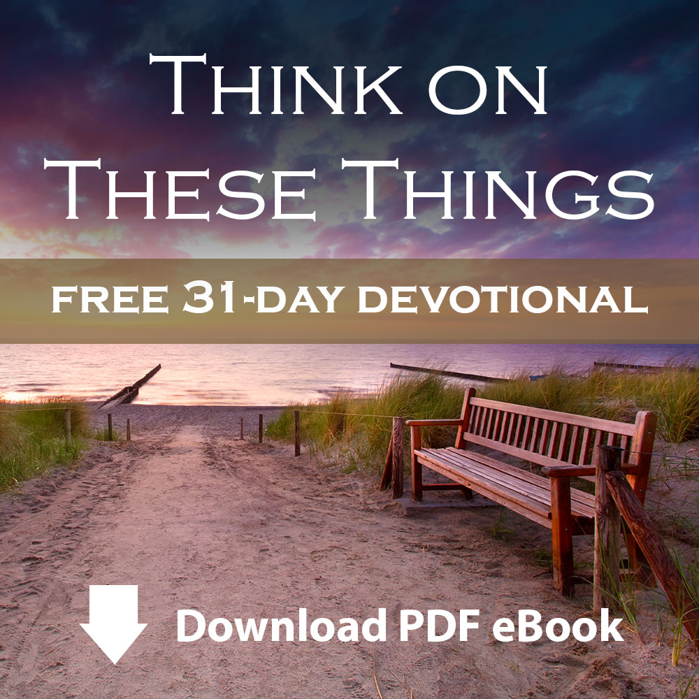 Think on These Things 31-Day Devotional