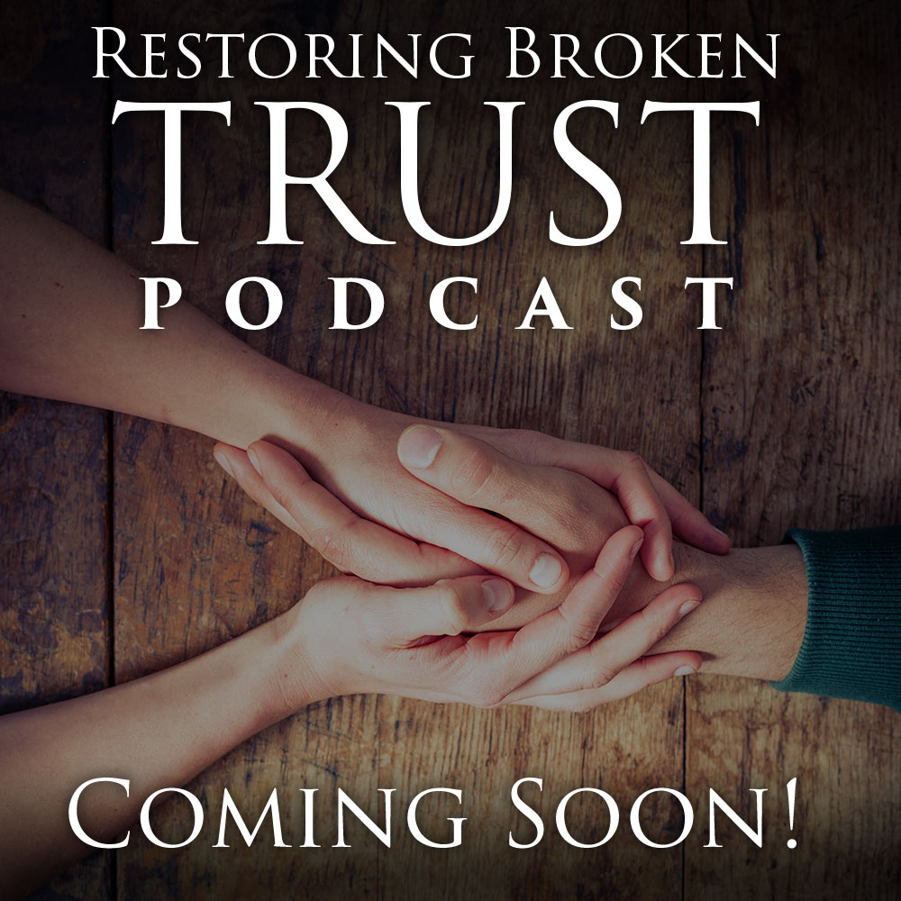 Restoring Broken Trust Podcast (Coming Soon!)